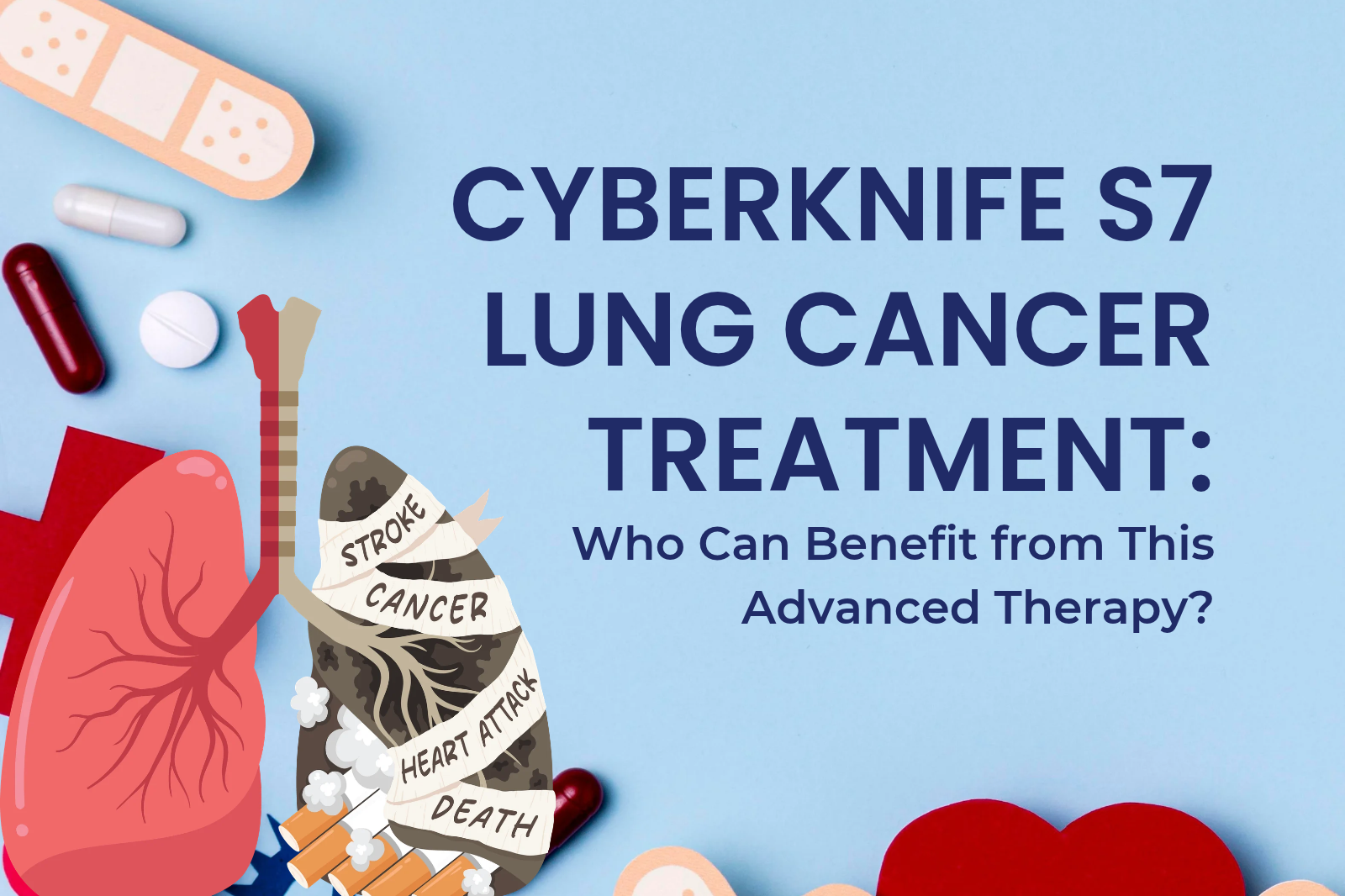 CyberKnife S7 Lung Cancer Treatment: Who Can Benefit from This Advanced Therapy?